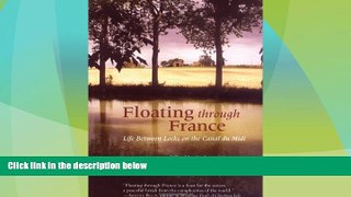 Deals in Books  Floating Through France: Life Between Locks on the Canal du Midi (Travelers  Tales
