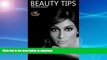 EBOOK ONLINE  Beauty Tips: Simple Beauty Tips for all Girls, Teens and Women FULL ONLINE