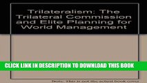 Ebook Trilateralism: The Trilateral Commission and Elite Planning for World Management Free Read