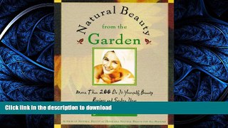 FAVORITE BOOK  Natural Beauty From The Garden: More Than 200 Do-It-Yourself Beauty Recipes