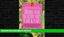 FAVORITE BOOK  Herbs for Healthy Skin, Hair, and Nails (Keats Good Herb Guide) FULL ONLINE