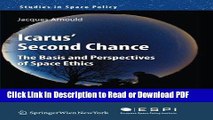 Read Icarus  Second Chance: The Basis and Perspectives of Space Ethics (Studies in Space Policy)