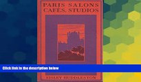 Ebook Best Deals  PARIS SALONS, CAFES, STUDIOS Being Social, Artistic and Literary Memoirs  Most