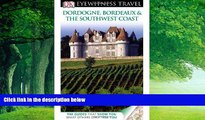 Best Buy Deals  DK Eyewitness Travel Guide: Dordogne, Bordeaux   the Southwest Coast  Full Ebooks