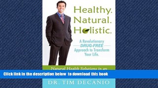 Read books  Healthy. Natural. Holistic. A Revolutionary Drug-Free Aproach  to Transform Your Life