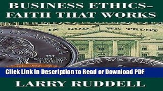 Download Business Ethics--Faith That Works: Leading Your Company to Long Term Success Free Books