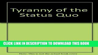 Best Seller Tyranny of the Status Quo Free Read
