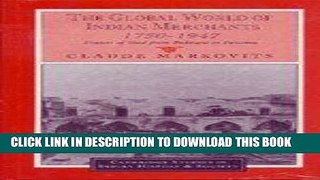 Ebook The Global World of Indian Merchants, 1750-1947: Traders of Sind from Bukhara to Panama