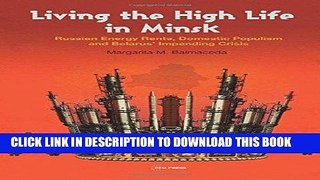 Ebook Living the High Life in Minsk: Russian Energy Rents, Domestic Populism and Belarus