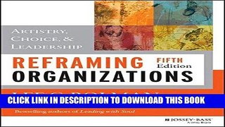 Best Seller Reframing Organizations: Artistry, Choice, and Leadership Free Read