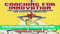Best Seller Coaching for Innovation: Tools and Techniques for Encouraging New Ideas in the