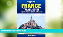 Buy NOW  Top 20 Places to Visit in France - Top 20 France Travel Guide (Includes Paris, French