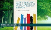 Best Buy Deals  Over Strand and Field: A Record of Travel through Brittany  Full Ebooks Most Wanted