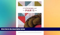 Must Have  Stitching up Paris: The Insider s Guide to Parisian Knitting, Sewing, Notions and