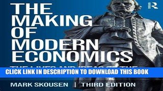 Ebook The Making of Modern Economics: The Lives and Ideas of the Great Thinkers Free Read