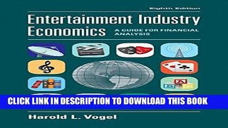 Best Seller Entertainment Industry Economics: A Guide for Financial Analysis Free Read