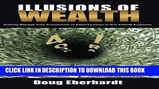 Ebook Illusions of Wealth: Actively Manage Your Investments or Expect Losses in this Volatile