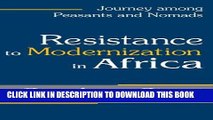 Best Seller Resistance to Modernization in Africa: Journey among Peasants and Nomads Free Read