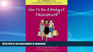 FAVORITE BOOK  How to Be a Budget Fashionista: The Ultimate Guide to Looking Fabulous for Less