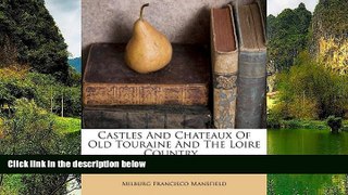 Best Deals Ebook  Castles And Chateaux Of Old Touraine And The Loire Country...  Best Buy Ever