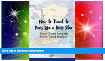 Ebook Best Deals  How To Travel To Paris Like a Rock Star: Even if You Have an Indie Band Budget