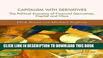 Ebook Capitalism With Derivatives: A Political Economy of Financial Derivatives, Capital and Class