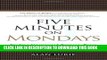 PDF Five Minutes on Mondays: Finding Unexpected Purpose, Peace, and Fulfillment at Work Full