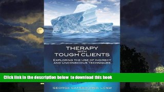Best books  Therapy with Tough Clients: Exploring the Use of Indirect and Unconscious Techniques