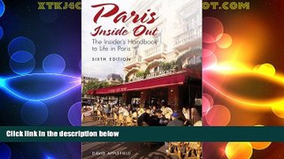 Big Sales  Paris Inside Out, 6th: The Insider s Handbook to Life in Paris (Paris Inside Out: The