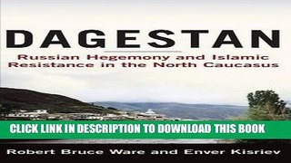 Best Seller Dagestan: Russian Hegemony and Islamic Resistance in the North Caucasus Free Download