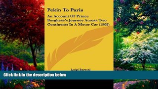 Best Buy Deals  Pekin To Paris: An Account Of Prince Borghese s Journey Across Two Continents In