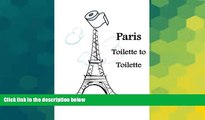 Ebook deals  Paris Toilette to Toilette: A weak bladdered guide to Paris (Volume 1)  Most Wanted