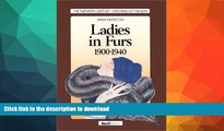 READ BOOK  Ladies in Furs, 1900-1940 (Twentieth Century Histories of Fashion) FULL ONLINE
