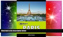 Ebook Best Deals  48 Hours in Paris: Paris Travel Guide  Full Ebook