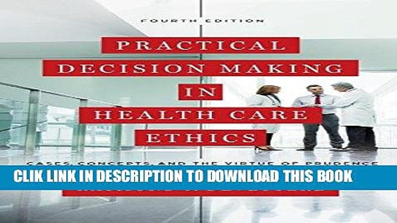 [PDF] Practical Decision Making in Health Care Ethics: Cases, Concepts, and the Virtue of Prudence