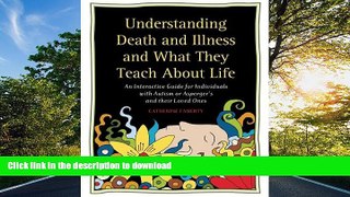 READ BOOK  Understanding Death and Illness and What They Teach about Life: An Interactive Guide