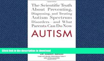 READ BOOK  Autism: The Scientific Truth About Preventing, Diagnosing, and Treating Autism