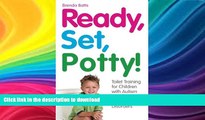 READ BOOK  Ready, Set, Potty!: Toilet Training for Children with Autism and Other Developmental