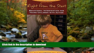 READ BOOK  Right from the Start: Behavioral Intervention for Young Children with Autism, second