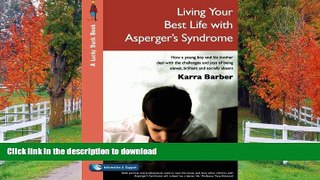 READ BOOK  Living Your Best Life with Asperger s Syndrome: How a Young Boy and His Mother Deal