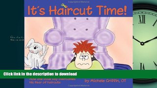 EBOOK ONLINE  It s Haircut Time!: How one little boy overcame his fear of haircut day  BOOK ONLINE