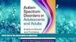 FAVORITE BOOK  Autism Spectrum Disorders in Adolescents and Adults: Evidence-Based and Promising