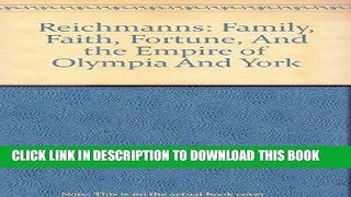 Ebook Reichmanns: Family, Faith, Fortune, And the Empire of Olympia And York Free Read