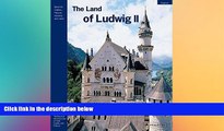 Ebook Best Deals  The Land of Ludwig II: The Royal Castles and Residences in Upper Bavaria and