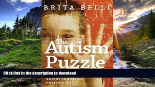 READ BOOK  The Autism Puzzle: Connecting the Dots Between Environmental Toxins and Rising Autism