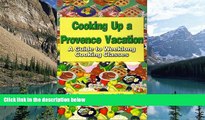 Best Buy Deals  Cooking Up a Provence Vacation: A Guide to Weeklong Cooking Classes  Full Ebooks