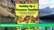 Best Buy Deals  Cooking Up a Provence Vacation: A Guide to Weeklong Cooking Classes  Full Ebooks