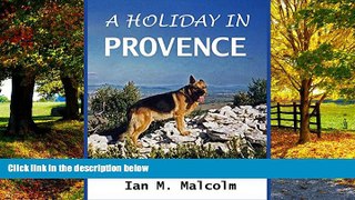 Best Buy PDF  A HOLIDAY IN PROVENCE: FRANCE  Full Ebooks Most Wanted