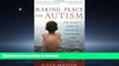 READ BOOK  Making Peace with Autism: One Family s Story of Struggle, Discovery, and Unexpected