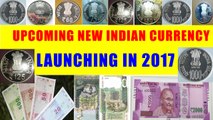 Upcoming New Indian currency! Launching in 2017